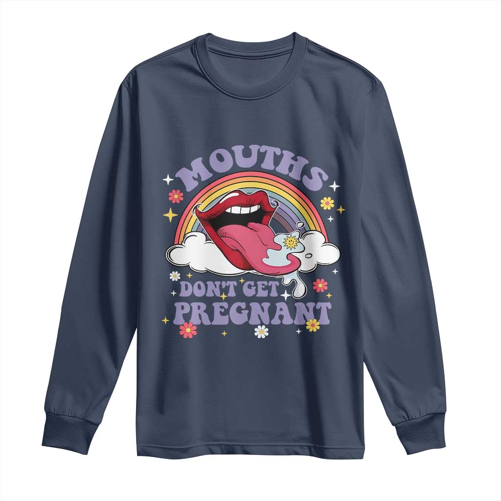 Mouths Dont Get Pregnant Long Sleeve Shirt Funny Dirty Adult Humor - Wonder Print Shop