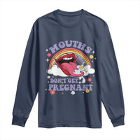 Mouths Dont Get Pregnant Long Sleeve Shirt Funny Dirty Adult Humor - Wonder Print Shop