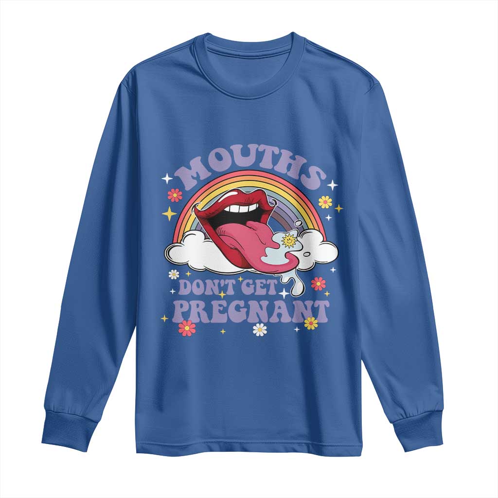 Mouths Dont Get Pregnant Long Sleeve Shirt Funny Dirty Adult Humor - Wonder Print Shop