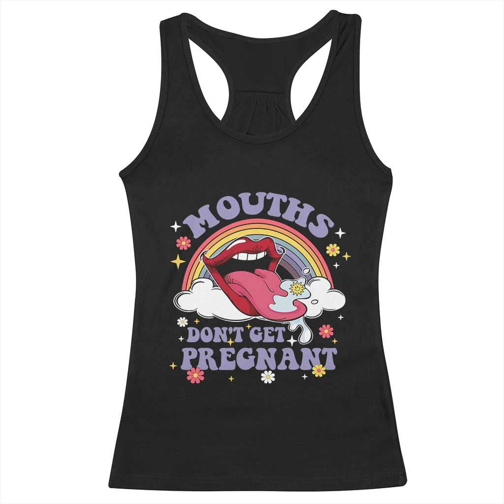 Mouths Dont Get Pregnant Racerback Tank Top Funny Dirty Adult Humor - Wonder Print Shop
