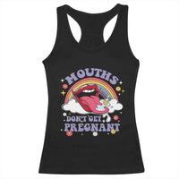 Mouths Dont Get Pregnant Racerback Tank Top Funny Dirty Adult Humor - Wonder Print Shop