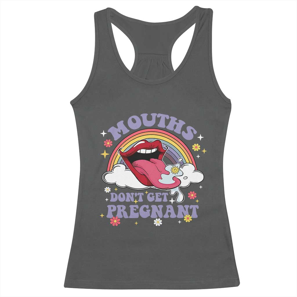 Mouths Dont Get Pregnant Racerback Tank Top Funny Dirty Adult Humor - Wonder Print Shop