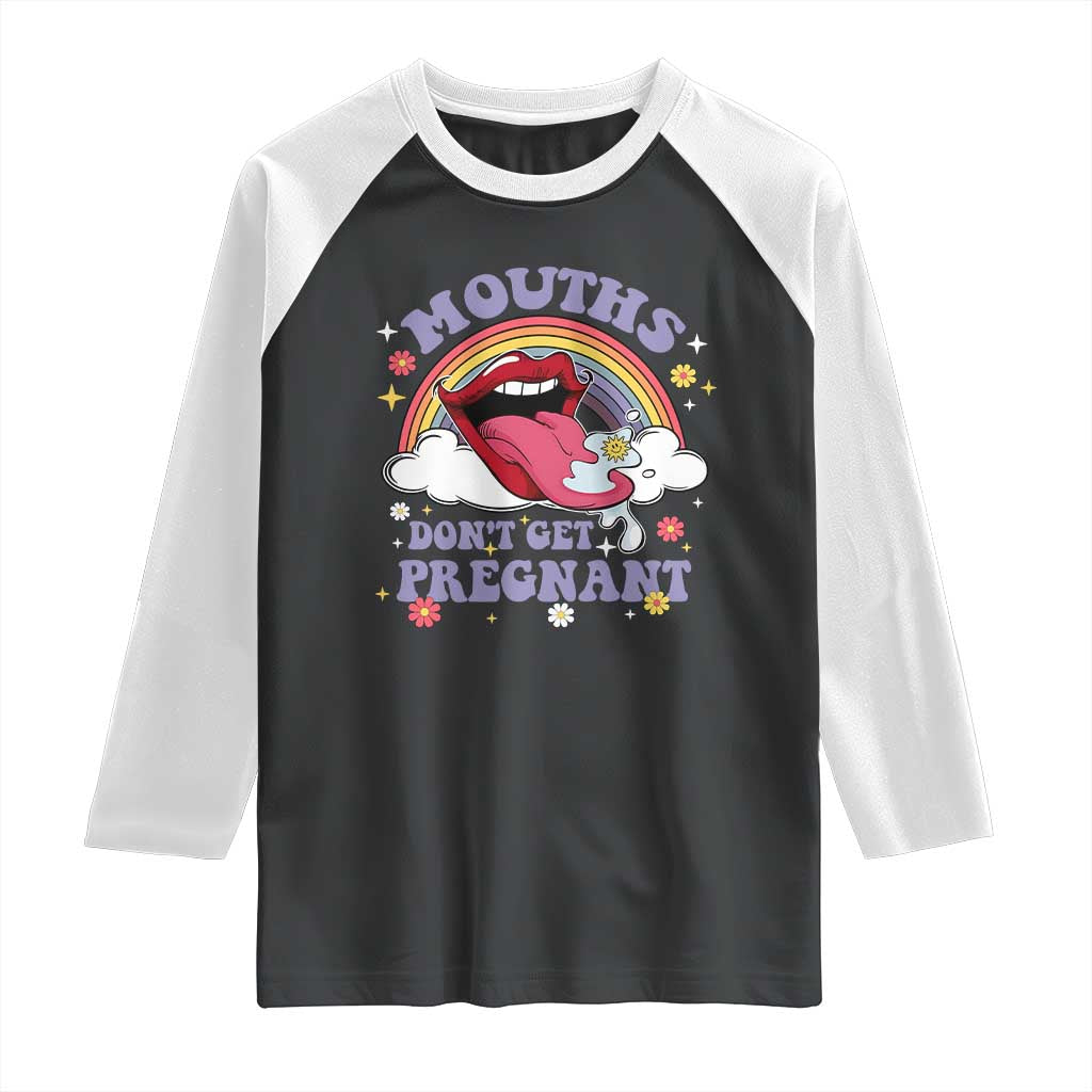 Mouths Dont Get Pregnant Raglan Shirt Funny Dirty Adult Humor - Wonder Print Shop