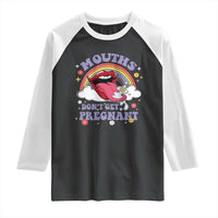 Mouths Dont Get Pregnant Raglan Shirt Funny Dirty Adult Humor - Wonder Print Shop