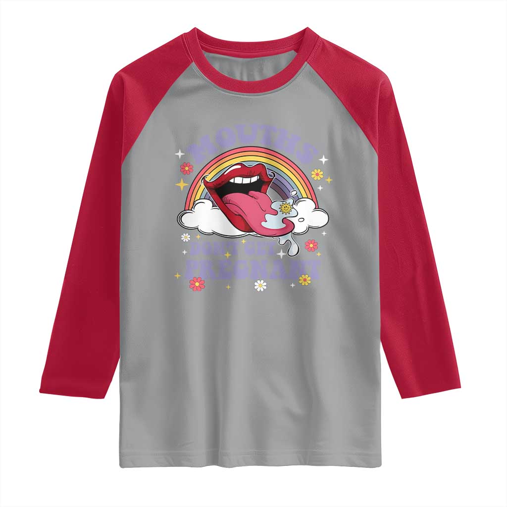 Mouths Dont Get Pregnant Raglan Shirt Funny Dirty Adult Humor - Wonder Print Shop
