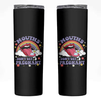 Mouths Dont Get Pregnant Skinny Tumbler Funny Dirty Adult Humor - Wonder Print Shop