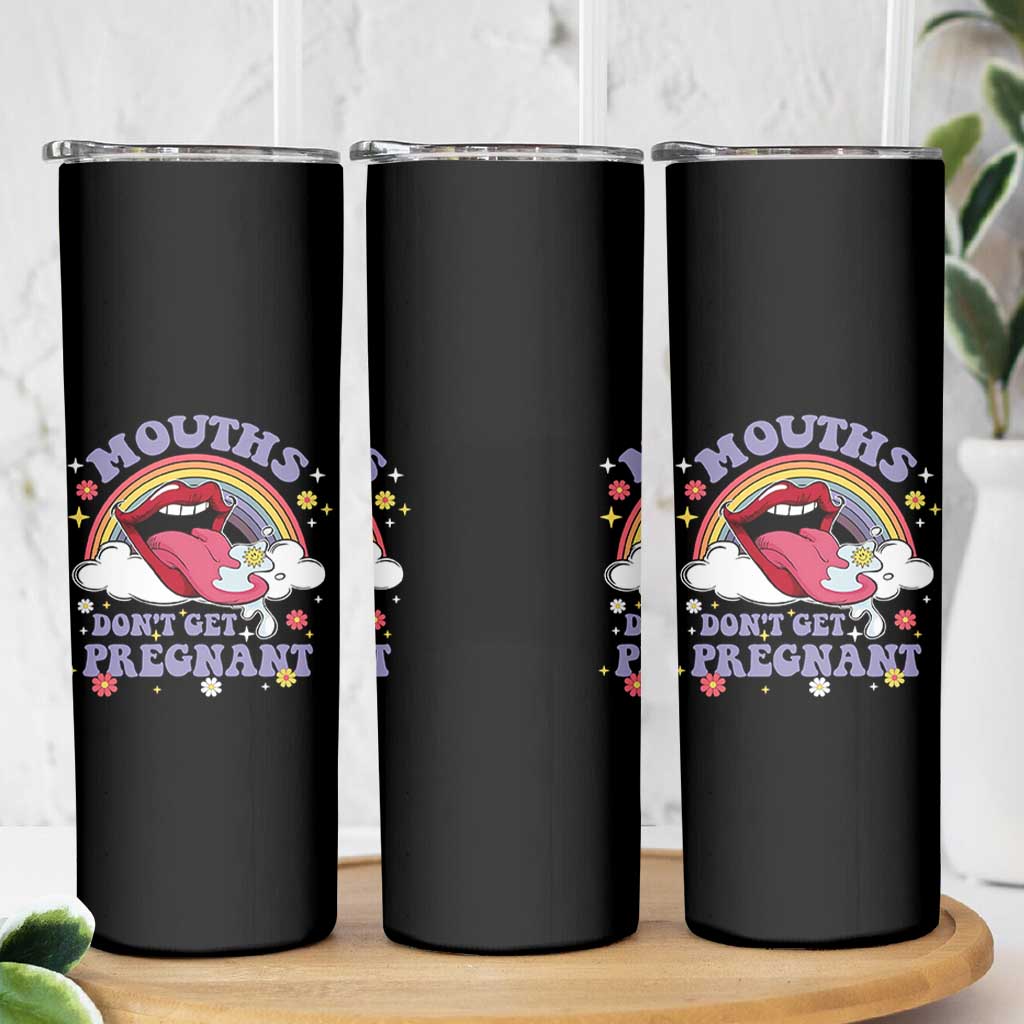 Mouths Dont Get Pregnant Skinny Tumbler Funny Dirty Adult Humor - Wonder Print Shop