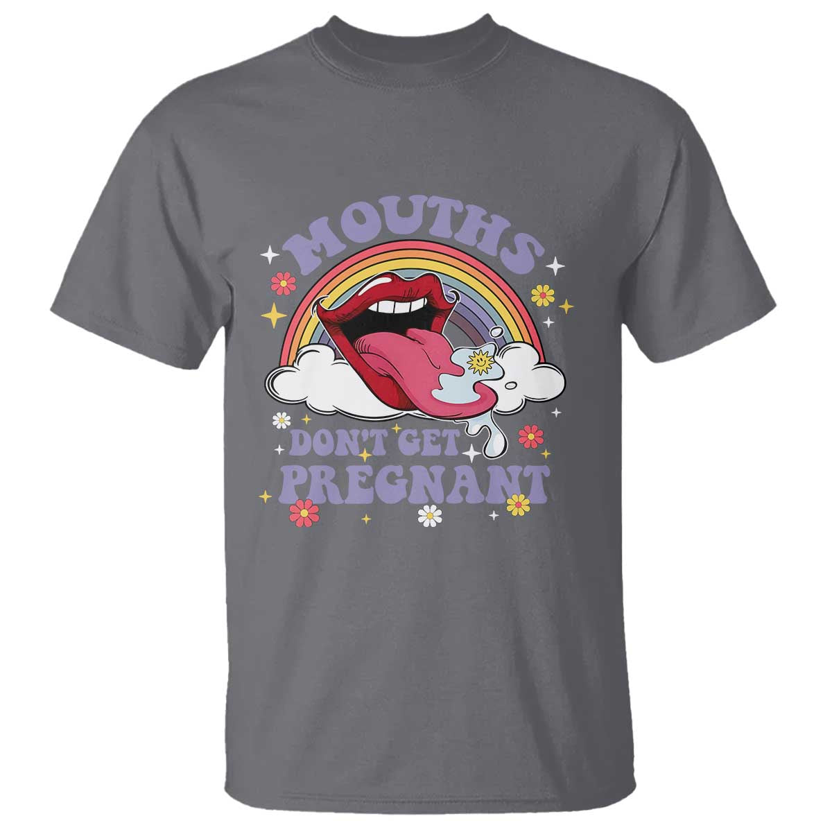 Mouths Dont Get Pregnant T Shirt Funny Dirty Adult Humor - Wonder Print Shop