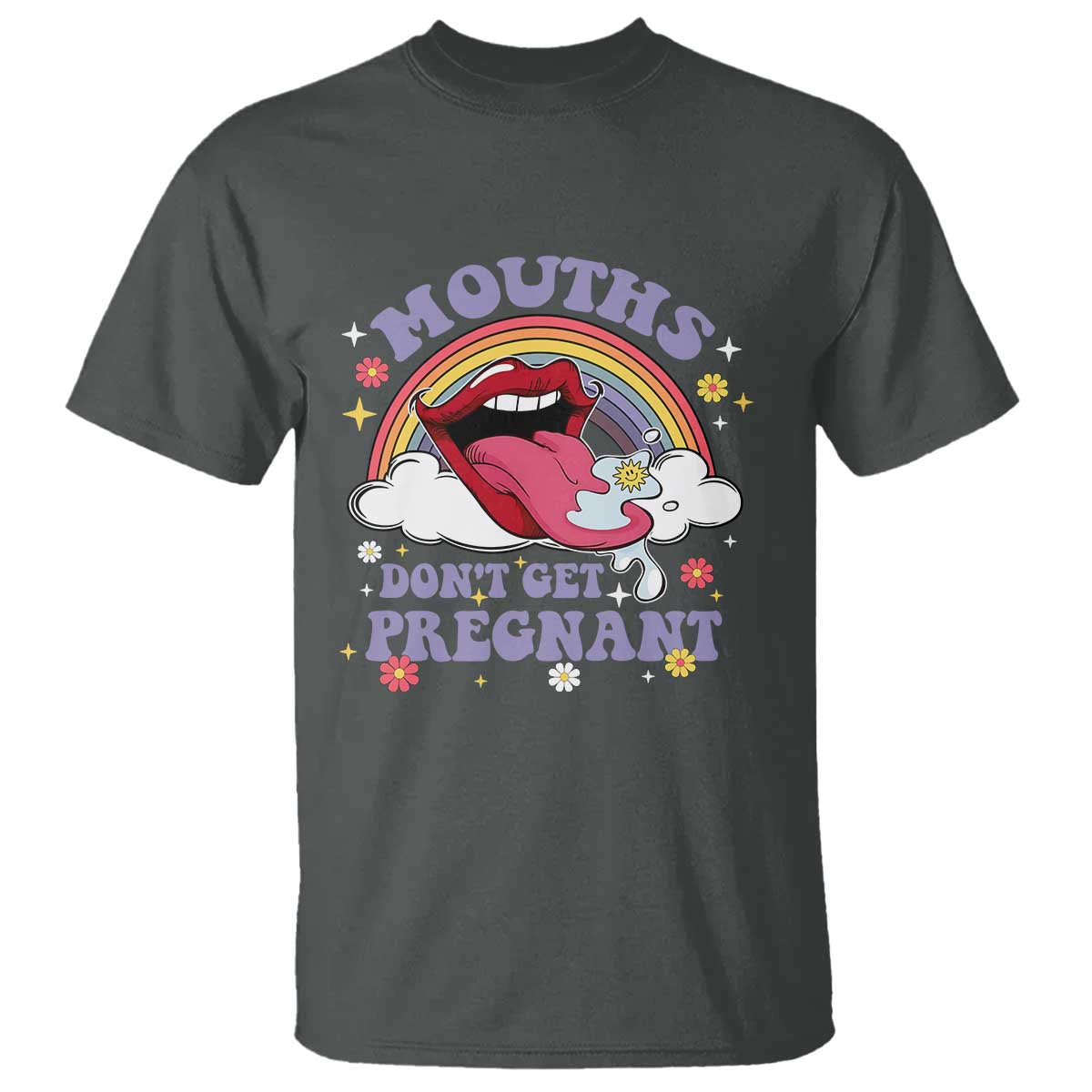 Mouths Dont Get Pregnant T Shirt Funny Dirty Adult Humor - Wonder Print Shop