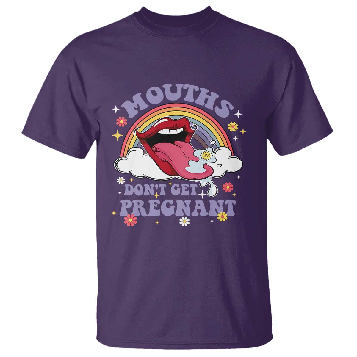 Mouths Dont Get Pregnant T Shirt Funny Dirty Adult Humor - Wonder Print Shop
