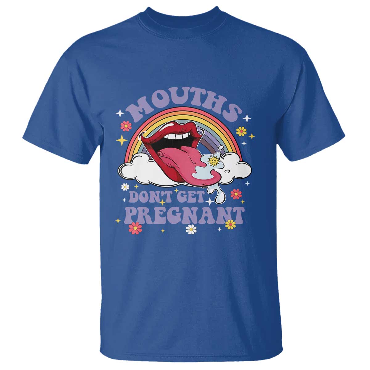 Mouths Dont Get Pregnant T Shirt Funny Dirty Adult Humor - Wonder Print Shop