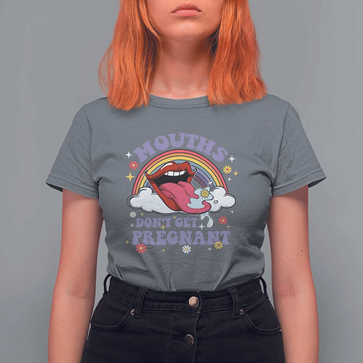 Mouths Dont Get Pregnant T Shirt For Women Funny Dirty Adult Humor - Wonder Print Shop
