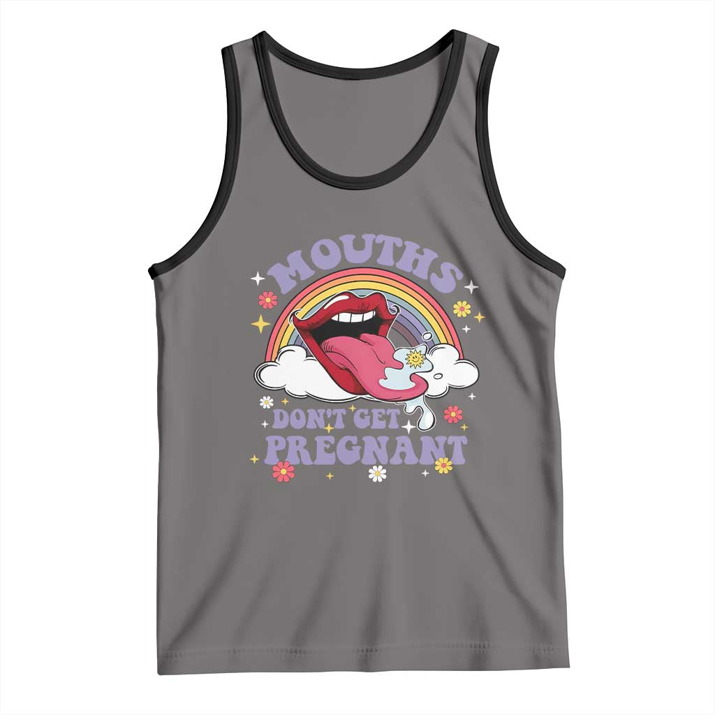 Mouths Dont Get Pregnant Tank Top Funny Dirty Adult Humor - Wonder Print Shop