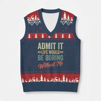 Funny Admit It Life Would Be Boring Without Me V-Neck Knit Sweater Vest - Wonder Print Shop
