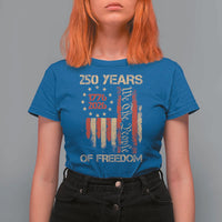 250 Years Of Freedom T Shirt For Women 250th America Anniversary Independence Day