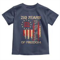 250 Years Of Freedom Toddler T Shirt 250th America Anniversary Independence Day