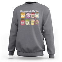 Democracy Is My Jam Sweatshirt Social Justice Protest Resist - Wonder Print Shop
