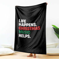 Funny Life Happens Christmas Music Helps Throw Blanket Xmas Songs Holiday Season - Wonder Print Shop
