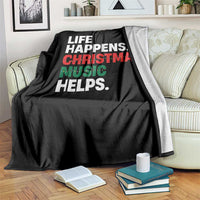 Funny Life Happens Christmas Music Helps Throw Blanket Xmas Songs Holiday Season - Wonder Print Shop