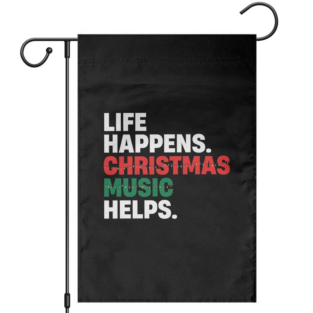 Funny Life Happens Christmas Music Helps Garden Flag Xmas Songs Holiday Season - Wonder Print Shop