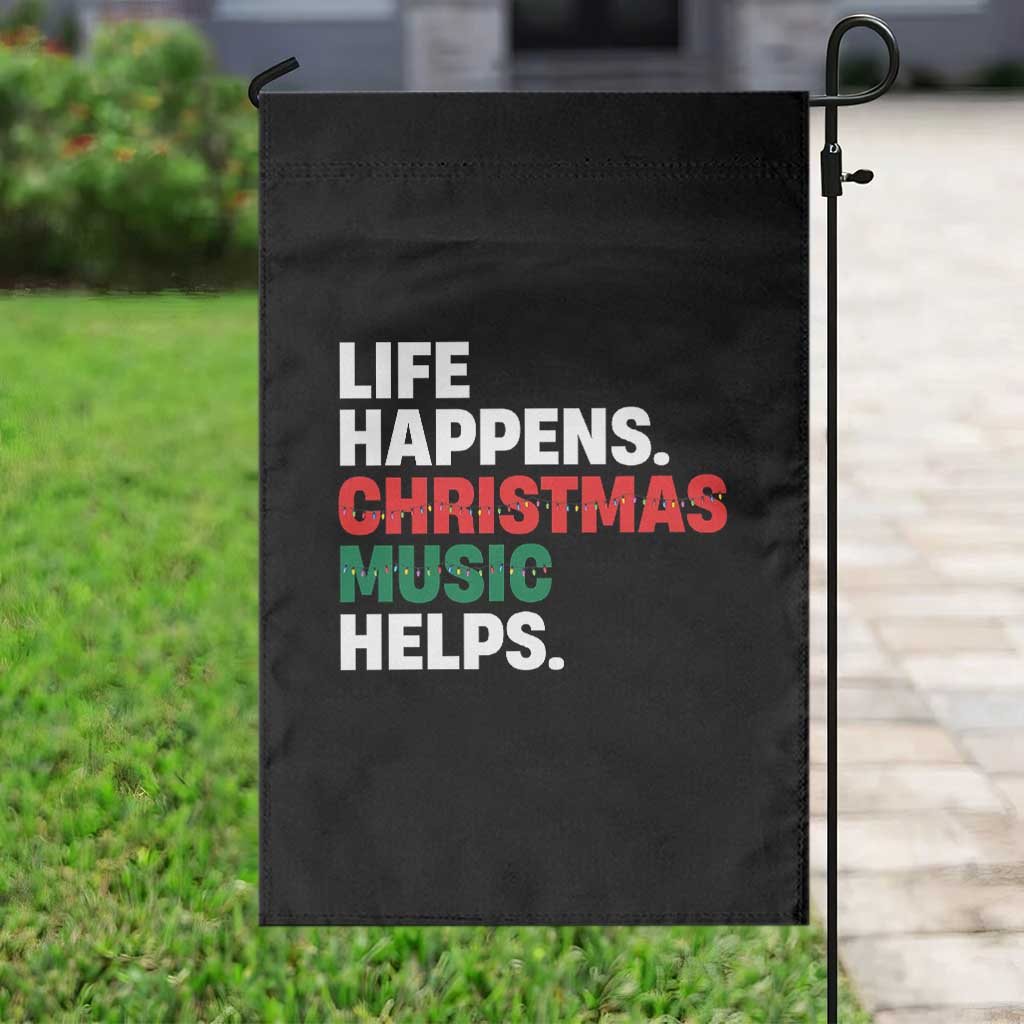 Funny Life Happens Christmas Music Helps Garden Flag Xmas Songs Holiday Season - Wonder Print Shop