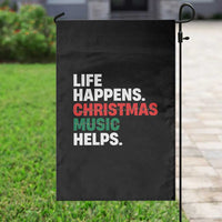 Funny Life Happens Christmas Music Helps Garden Flag Xmas Songs Holiday Season - Wonder Print Shop