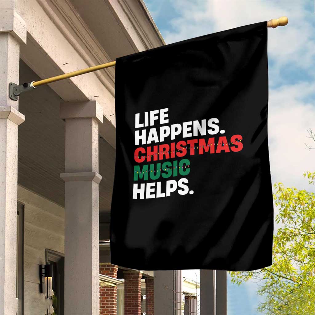 Funny Life Happens Christmas Music Helps Garden Flag Xmas Songs Holiday Season - Wonder Print Shop