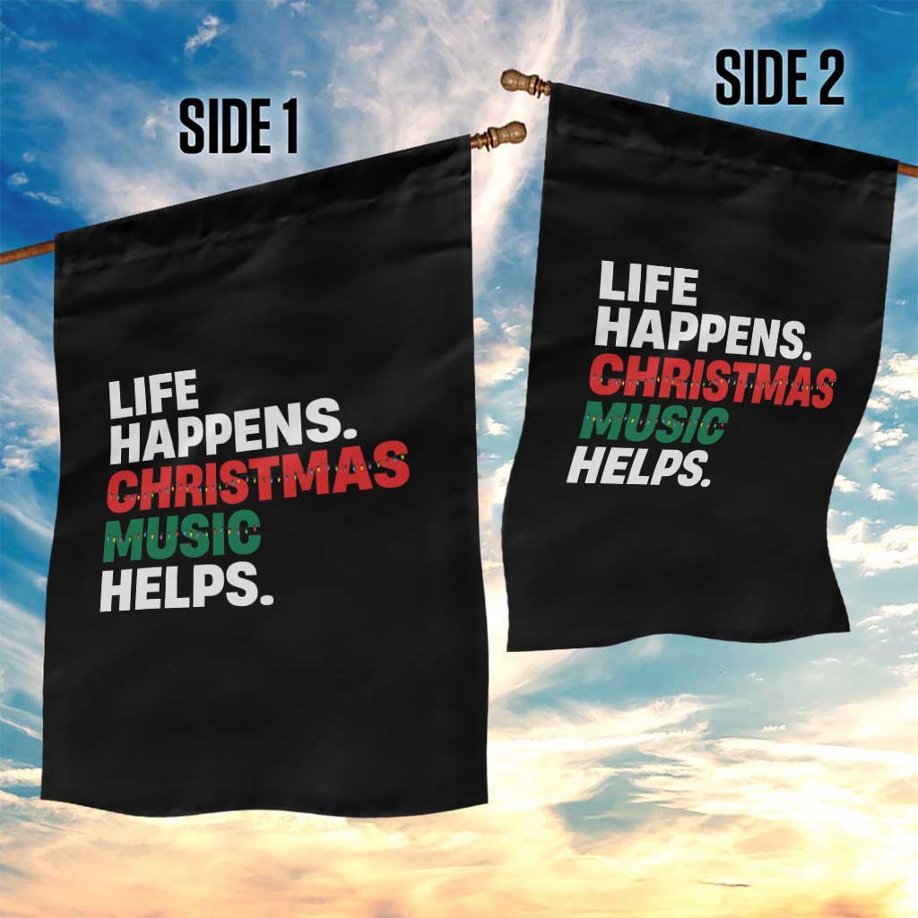 Funny Life Happens Christmas Music Helps Garden Flag Xmas Songs Holiday Season - Wonder Print Shop