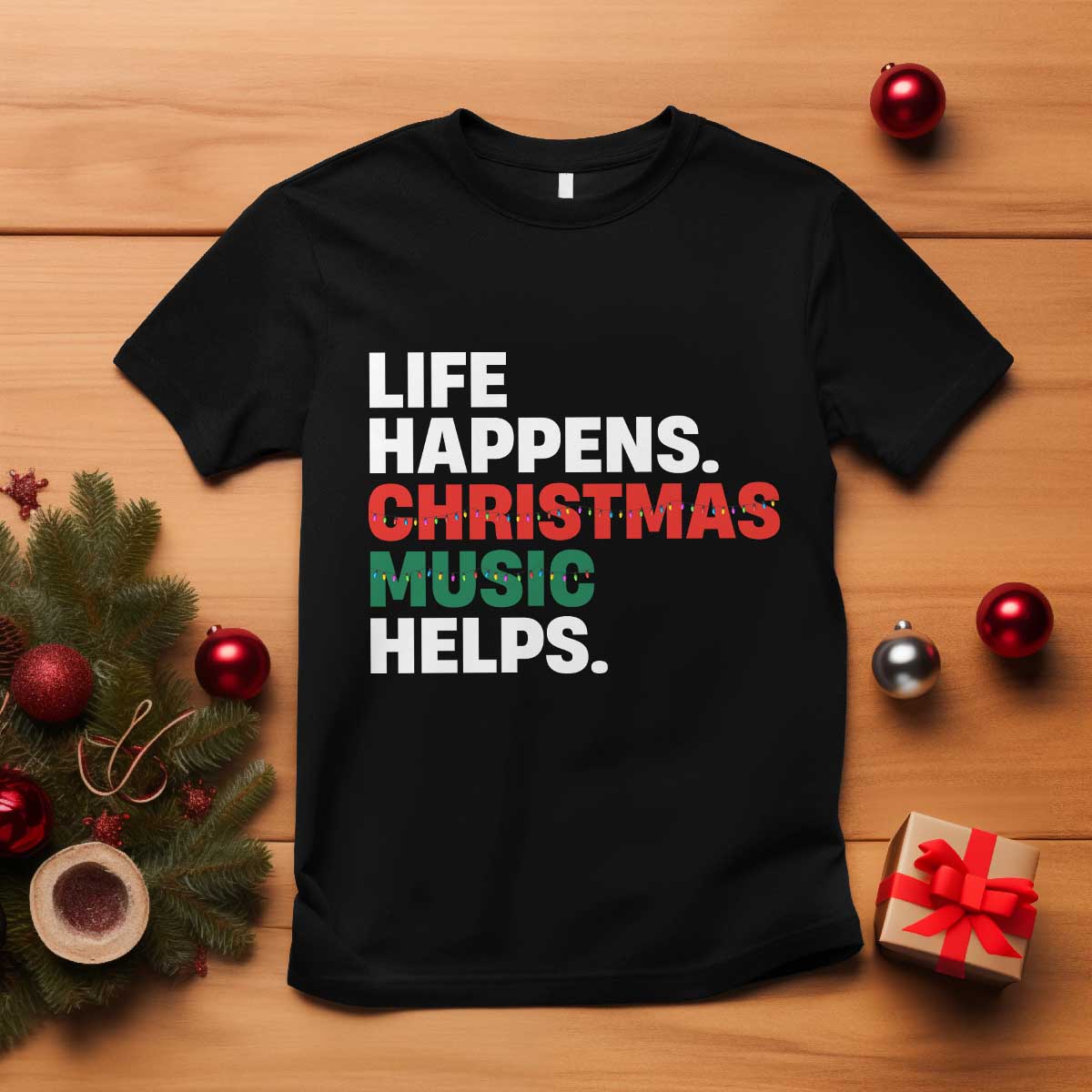 Funny Life Happens Christmas Music Helps T Shirt Xmas Songs Holiday Season - Wonder Print Shop