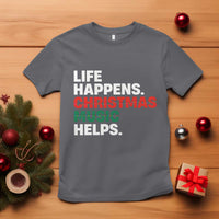 Funny Life Happens Christmas Music Helps T Shirt Xmas Songs Holiday Season - Wonder Print Shop