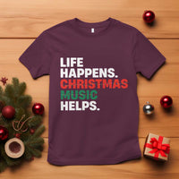 Funny Life Happens Christmas Music Helps T Shirt Xmas Songs Holiday Season - Wonder Print Shop