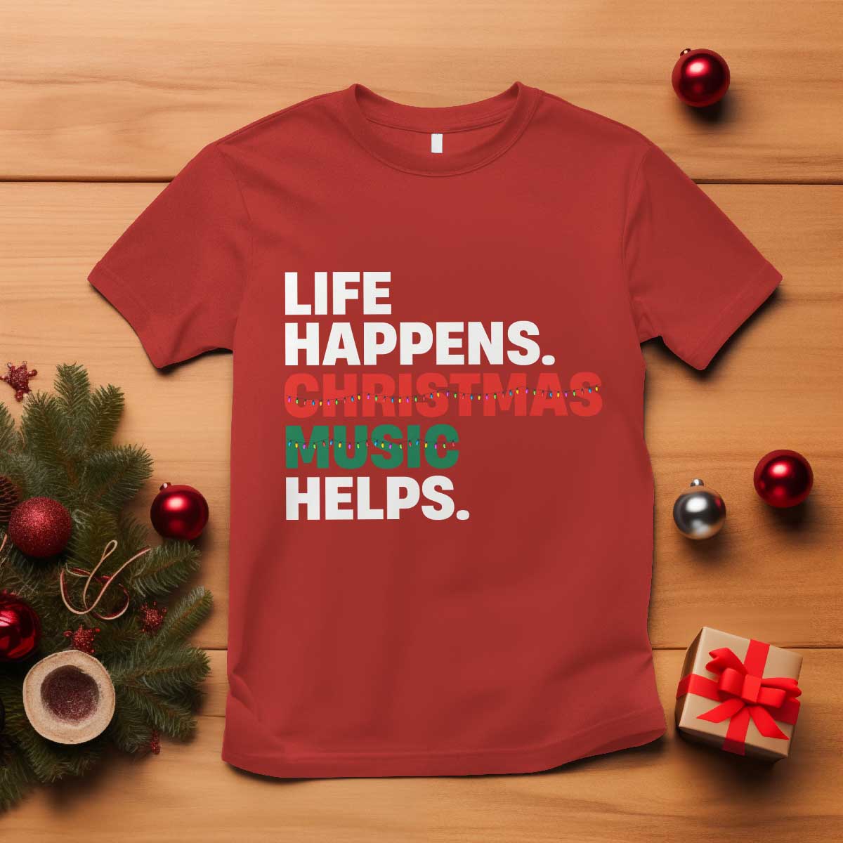 Funny Life Happens Christmas Music Helps T Shirt Xmas Songs Holiday Season - Wonder Print Shop