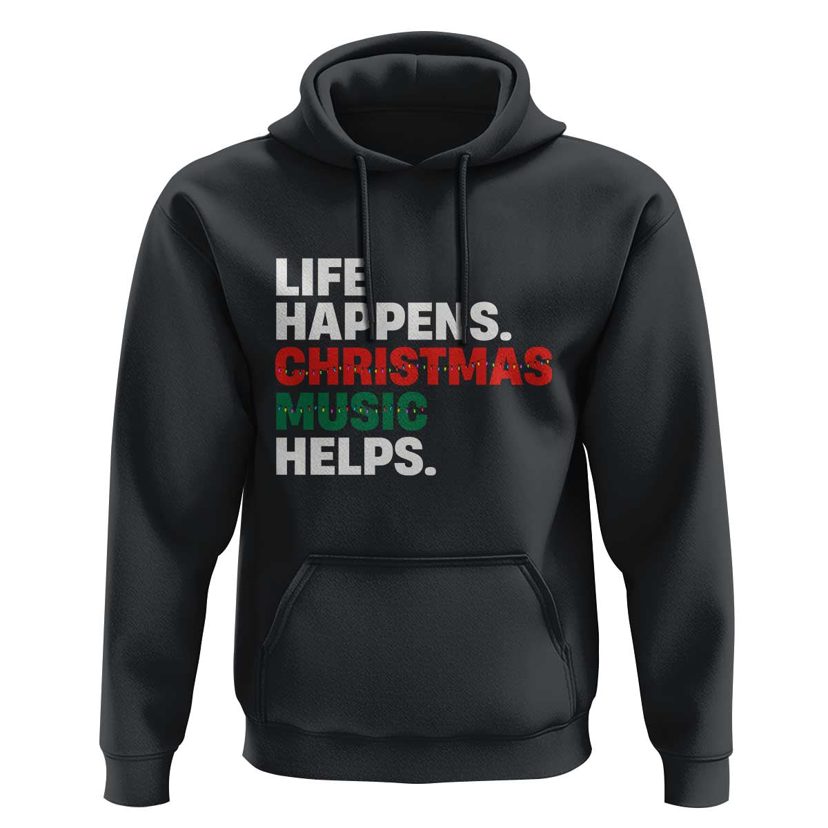 Funny Life Happens Christmas Music Helps Hoodie Xmas Songs Holiday Season - Wonder Print Shop