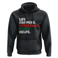Funny Life Happens Christmas Music Helps Hoodie Xmas Songs Holiday Season - Wonder Print Shop