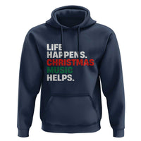 Funny Life Happens Christmas Music Helps Hoodie Xmas Songs Holiday Season - Wonder Print Shop