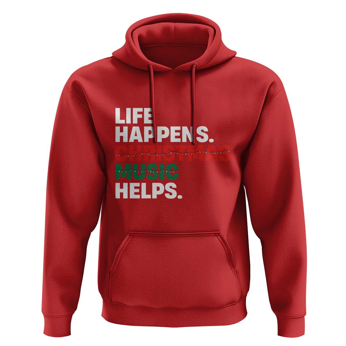 Funny Life Happens Christmas Music Helps Hoodie Xmas Songs Holiday Season - Wonder Print Shop