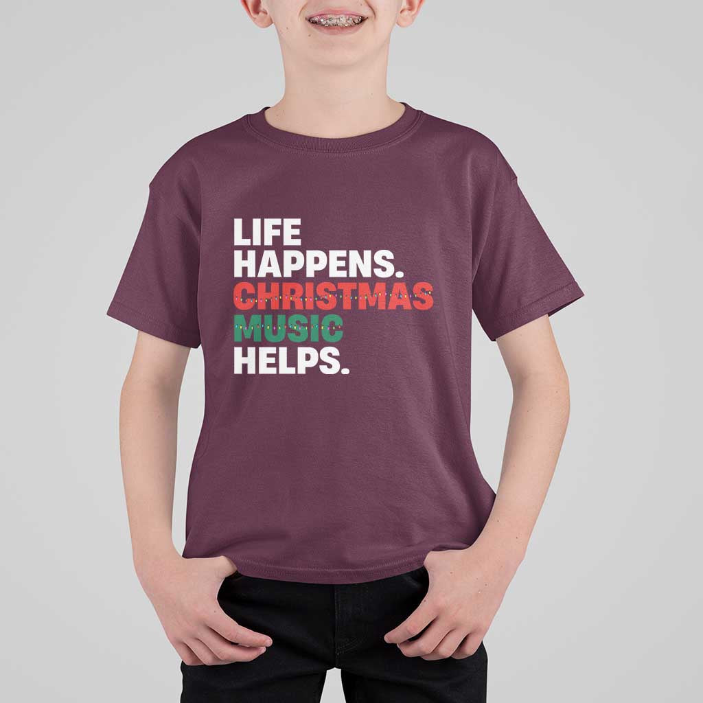 Funny Life Happens Christmas Music Helps T Shirt For Kid Xmas Songs Holiday Season - Wonder Print Shop