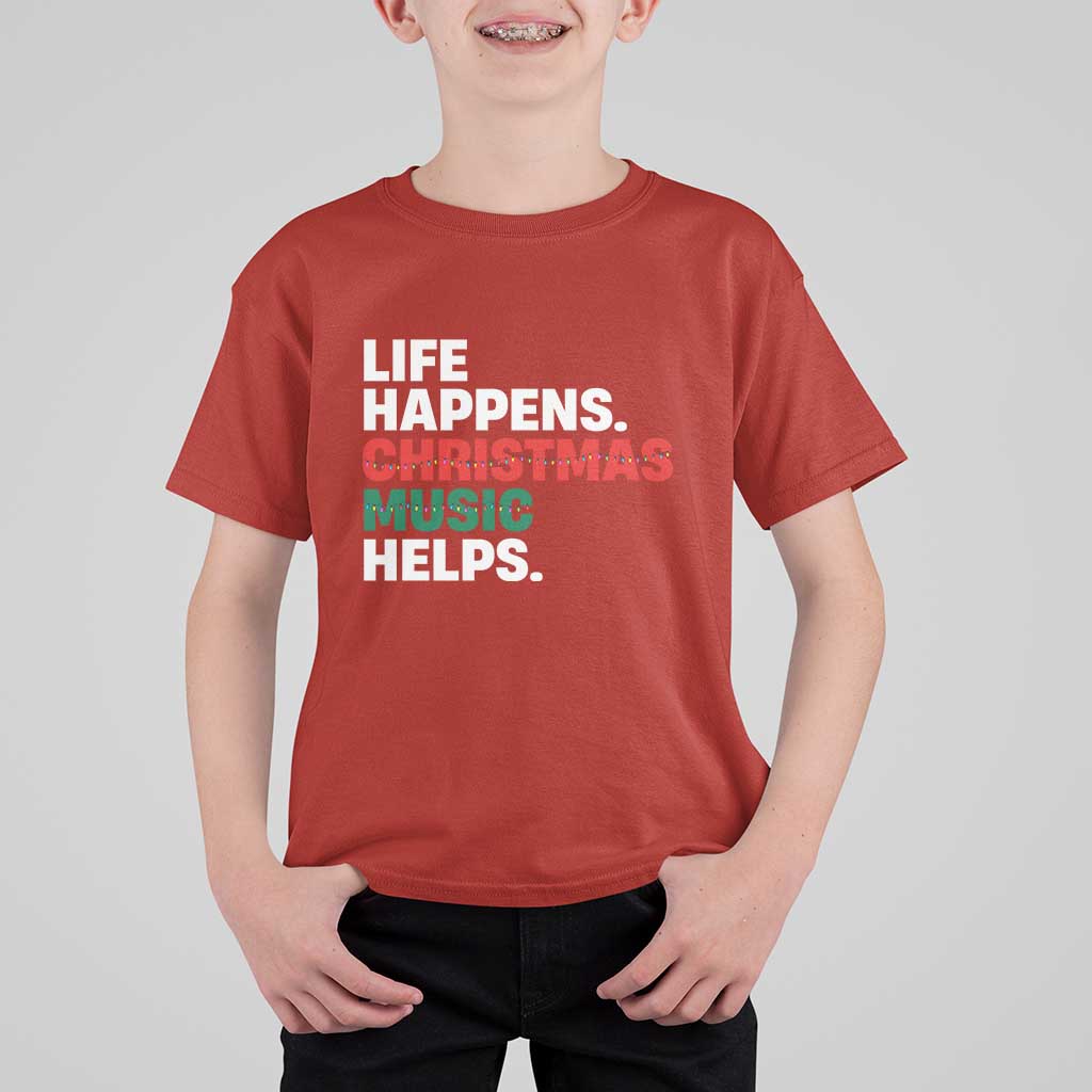 Funny Life Happens Christmas Music Helps T Shirt For Kid Xmas Songs Holiday Season - Wonder Print Shop