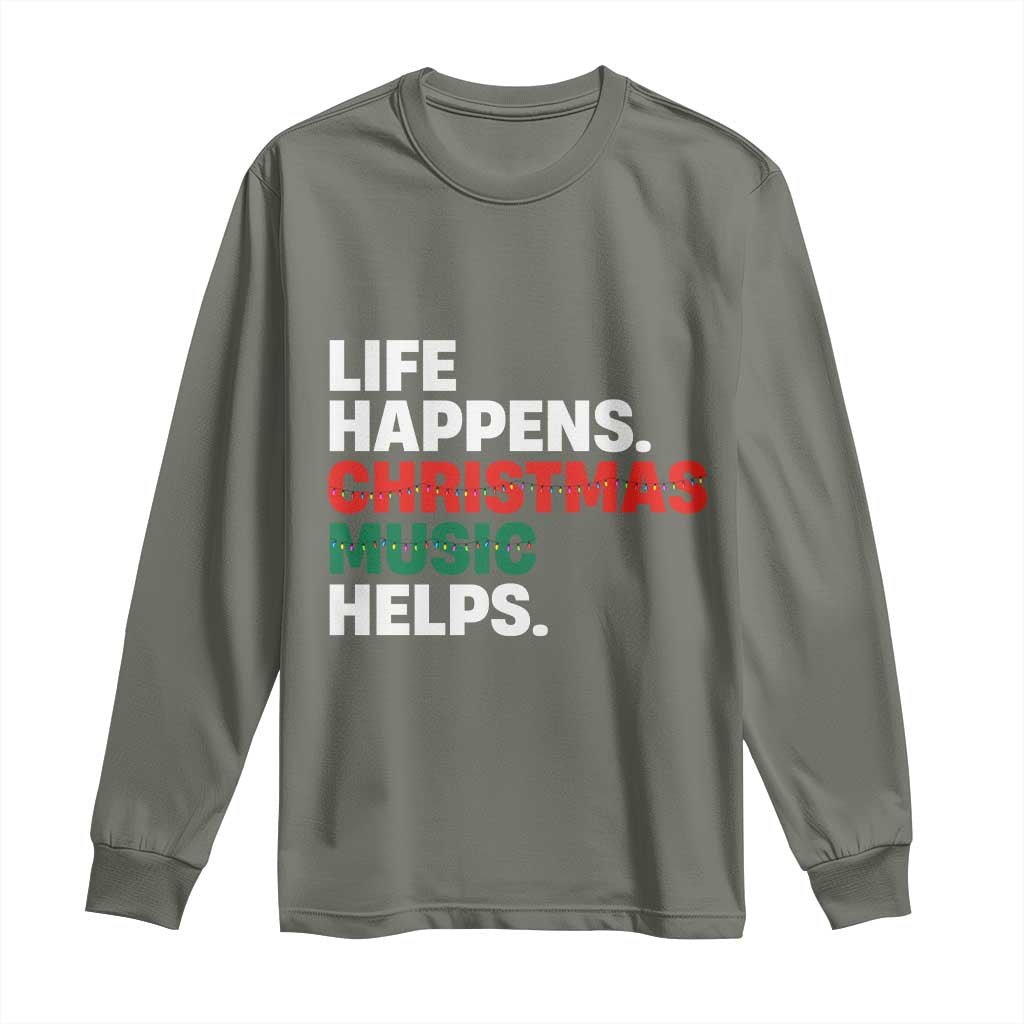 Funny Life Happens Christmas Music Helps Long Sleeve Shirt Xmas Songs Holiday Season - Wonder Print Shop