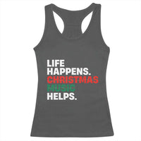 Funny Life Happens Christmas Music Helps Racerback Tank Top Xmas Songs Holiday Season - Wonder Print Shop