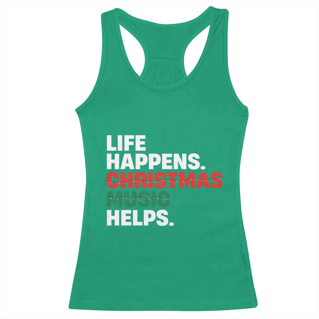 Funny Life Happens Christmas Music Helps Racerback Tank Top Xmas Songs Holiday Season - Wonder Print Shop