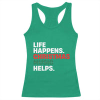 Funny Life Happens Christmas Music Helps Racerback Tank Top Xmas Songs Holiday Season - Wonder Print Shop