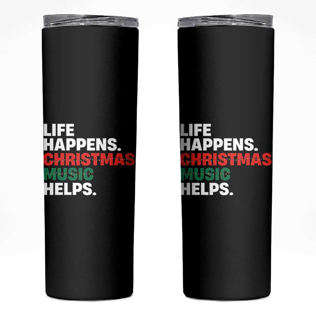 Funny Life Happens Christmas Music Helps Skinny Tumbler Xmas Songs Holiday Season - Wonder Print Shop
