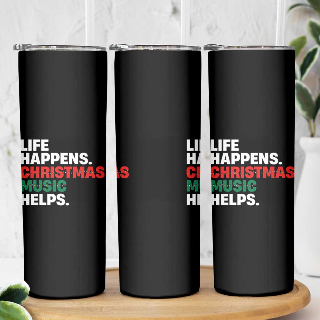 Funny Life Happens Christmas Music Helps Skinny Tumbler Xmas Songs Holiday Season - Wonder Print Shop