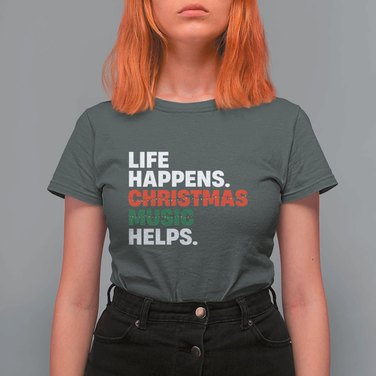 Funny Life Happens Christmas Music Helps T Shirt For Women Xmas Songs Holiday Season - Wonder Print Shop