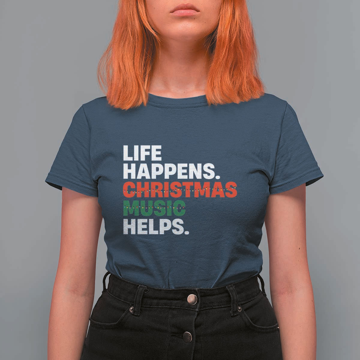 Funny Life Happens Christmas Music Helps T Shirt For Women Xmas Songs Holiday Season - Wonder Print Shop