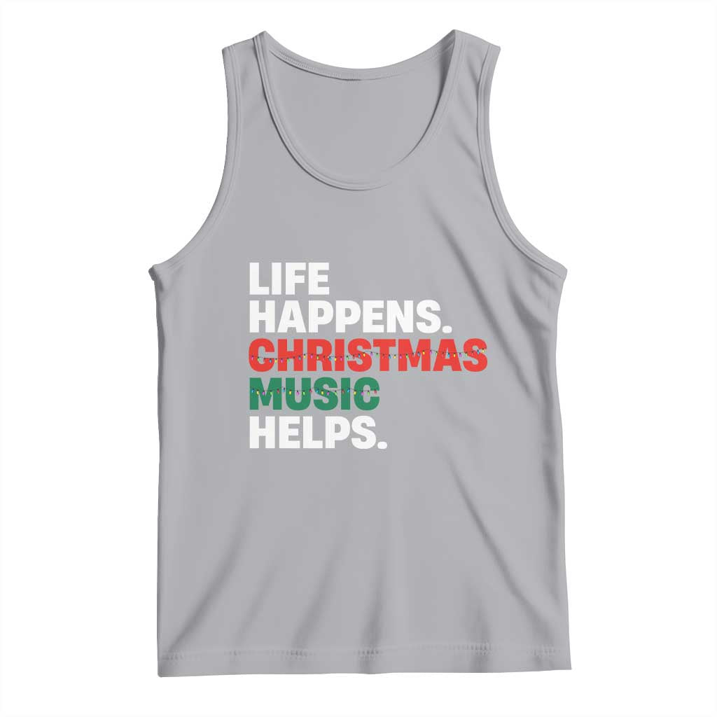 Funny Life Happens Christmas Music Helps Tank Top Xmas Songs Holiday Season - Wonder Print Shop