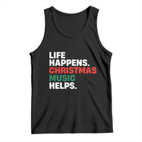 Funny Life Happens Christmas Music Helps Tank Top Xmas Songs Holiday Season - Wonder Print Shop