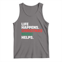 Funny Life Happens Christmas Music Helps Tank Top Xmas Songs Holiday Season - Wonder Print Shop