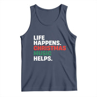 Funny Life Happens Christmas Music Helps Tank Top Xmas Songs Holiday Season - Wonder Print Shop